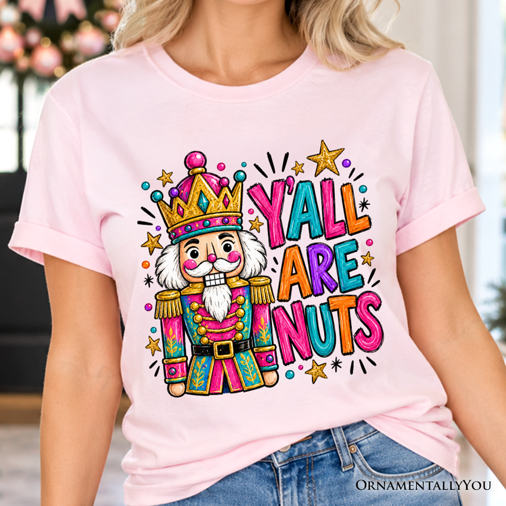 Y’all Are Nuts Nutcracker Christmas T-Shirt, Funny Colorful Holiday Tee