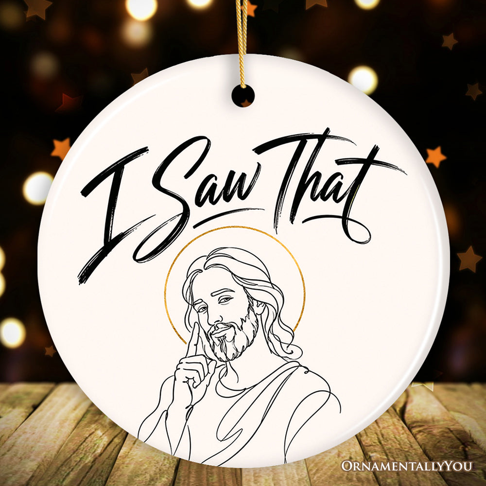 I Saw That Jesus Minimalist Art Ornament, Funny Religious Christmas Gift and Keepsake