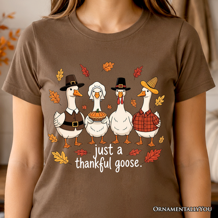 Just a Thankful Goose T-Shirt, Funny Thanksgiving Family Turkey Day Tee
