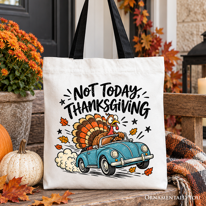 Not Today Thanksgiving Turkey Tote Bag, Funny Fall Road Trip Holiday Gift Shopper