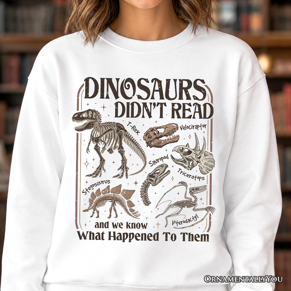 Dinosaurs Didn’t Read Sweatshirt, Funny Sweater for Book Lover and Librarian