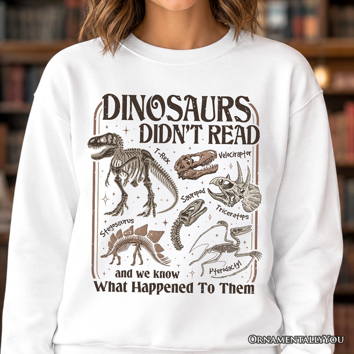 Dinosaurs Didn’t Read Sweatshirt, Funny Sweater for Book Lover and Librarian