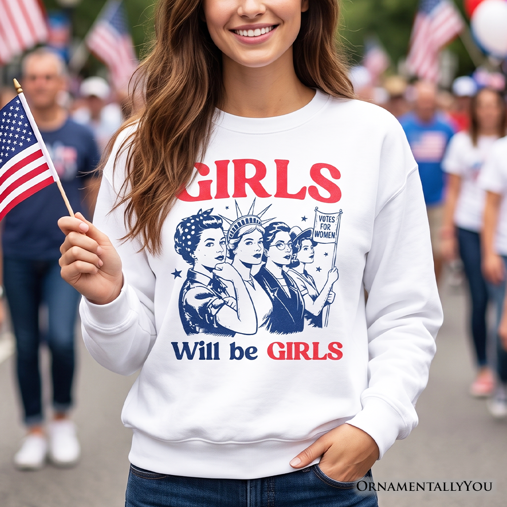 Girls Will Be Girls Patriotic Sweatshirt, 4th of July Vintage Feminist Sweater