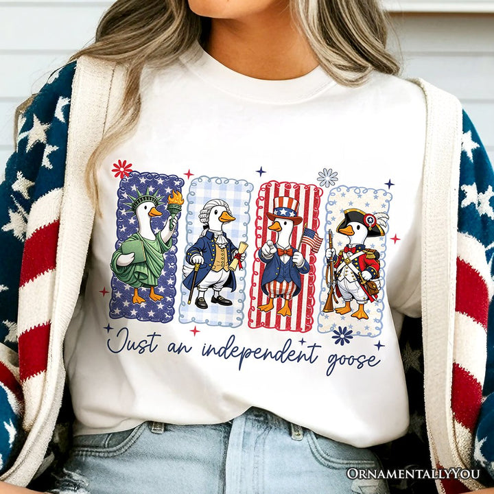 Just An Independent Goose Patriotic T-Shirt, Funny 4th of July Tee T-Shirts OrnamentallyYou 