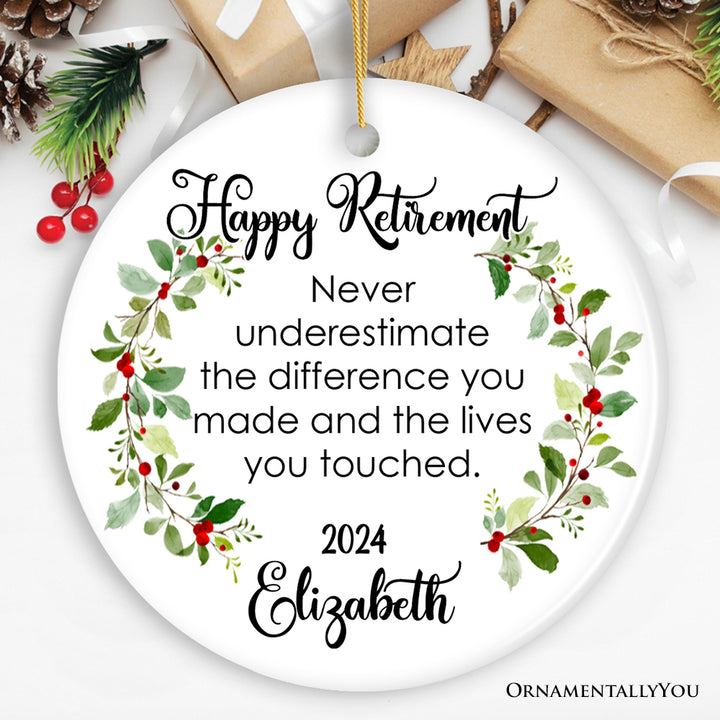 Happy Retirement Sentimental Quote Personalized Ornament Gift, Never Underestimate the Difference You Made