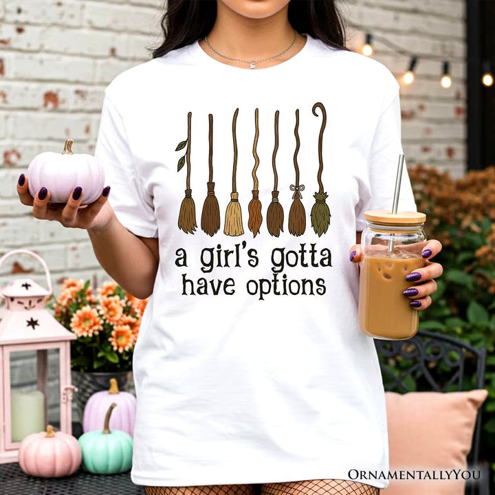 A Girl’s Gotta Have Options Witch T-Shirt, Funny Halloween Broomstick Tee for Witches T-Shirts OrnamentallyYou 