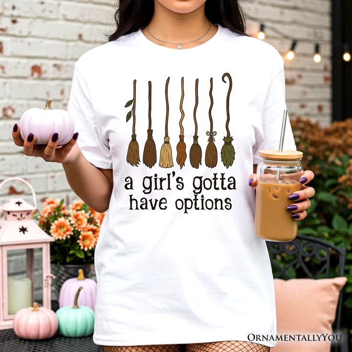 A Girl’s Gotta Have Options Witch T-Shirt, Funny Halloween Broomstick Tee for Witches