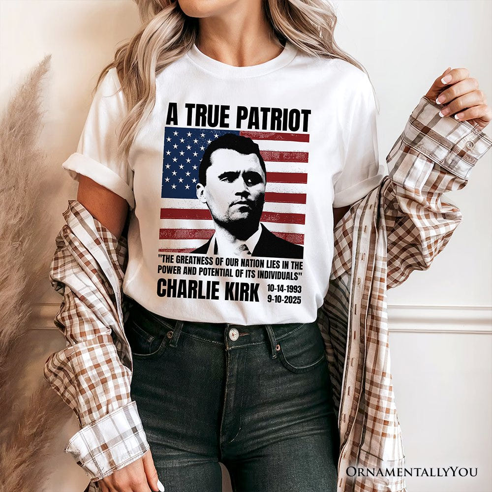 A True American Patriot T-Shirt, Charlie Kirk Quote Tee T-Shirts OrnamentallyYou 