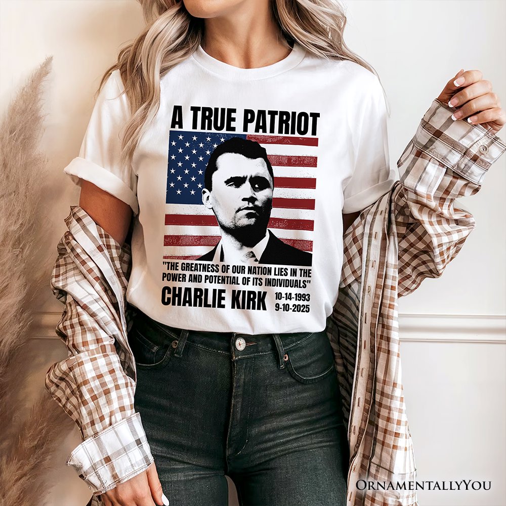 A True American Patriot T-Shirt, Charlie Kirk Quote Tee T-Shirts OrnamentallyYou 