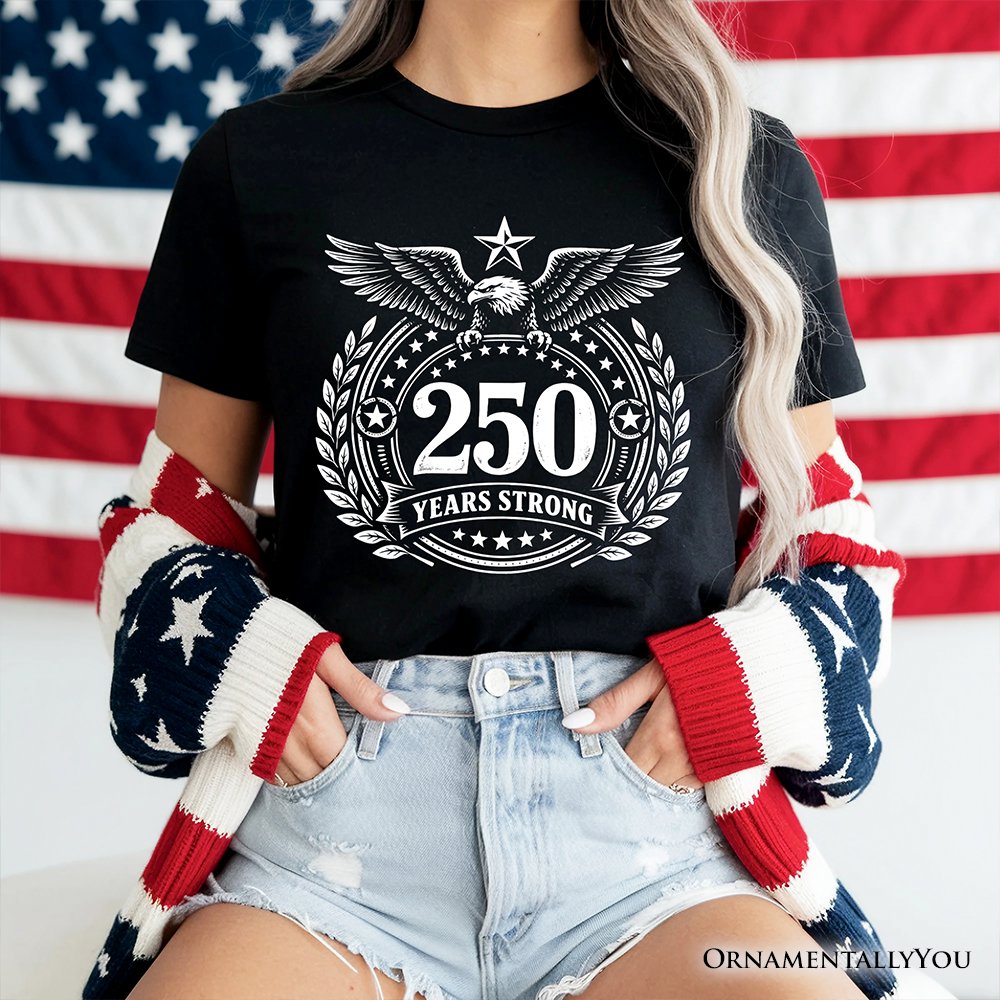 America 250 Years Strong Eagle T-Shirt, 4th of July USA Patriotic 1776–2026 Tee T-Shirts OrnamentallyYou 