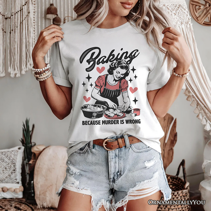 Baking Because Murder Is Wrong Anti-Valentine T-Shirt, Funny Retro Kitchen Tee