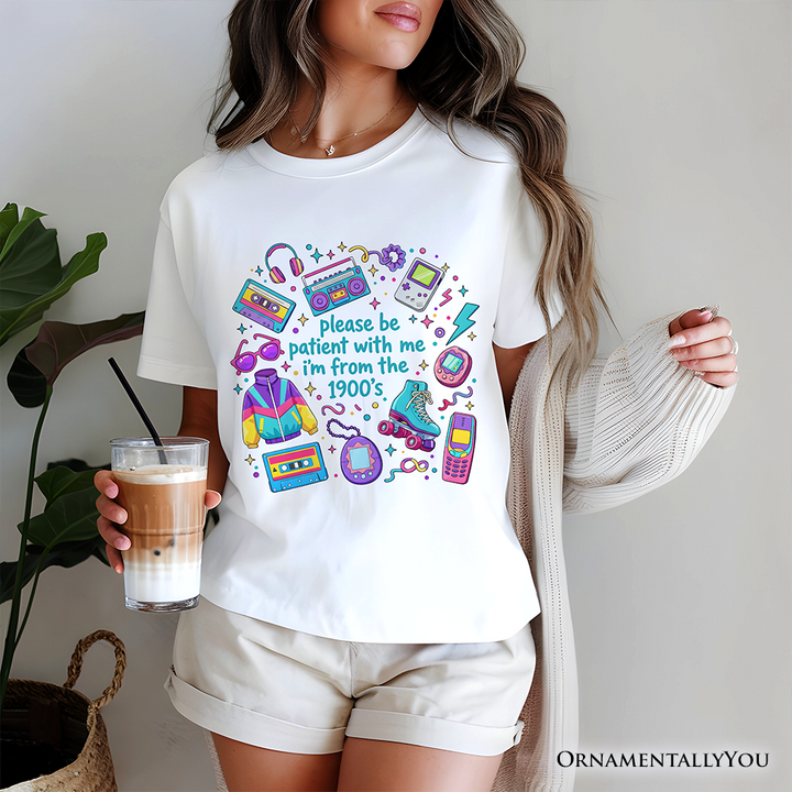 Be Patient I’m From the 1900s Throwbacks T-Shirt, Retro 90s Funny Bright Tee
