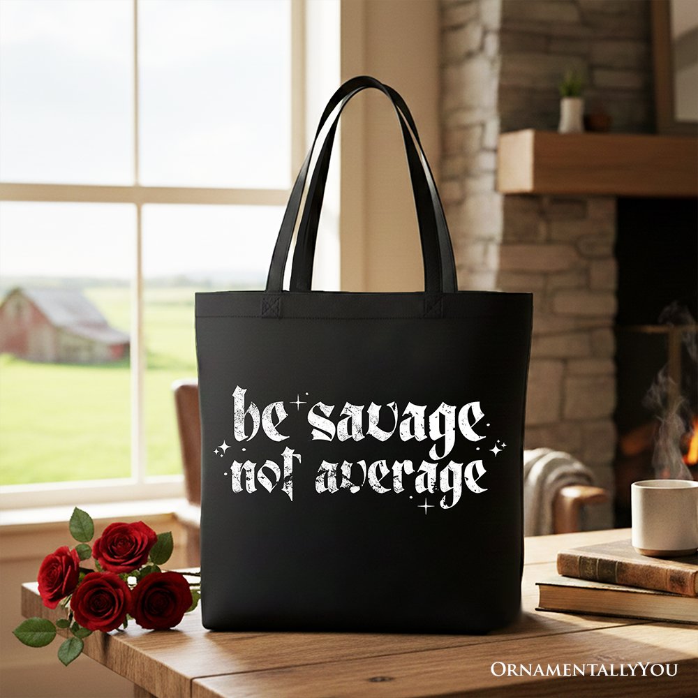 Be Savage Not Average Tote Bag, Grunge Snarky Self Love Gift Shopper Tote Bag OrnamentallyYou Black 