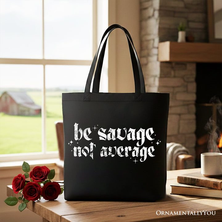 Be Savage Not Average Tote Bag, Grunge Snarky Self Love Gift Shopper Tote Bag OrnamentallyYou Black 
