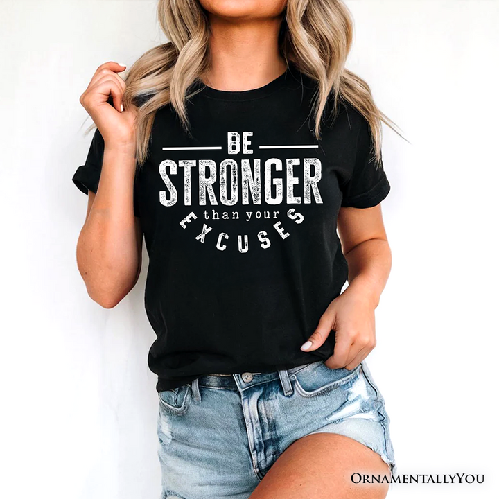 Be Stronger Than Your Excuses T-Shirt, Motivational Gym Workout Tee for Fitness Enthusiasts