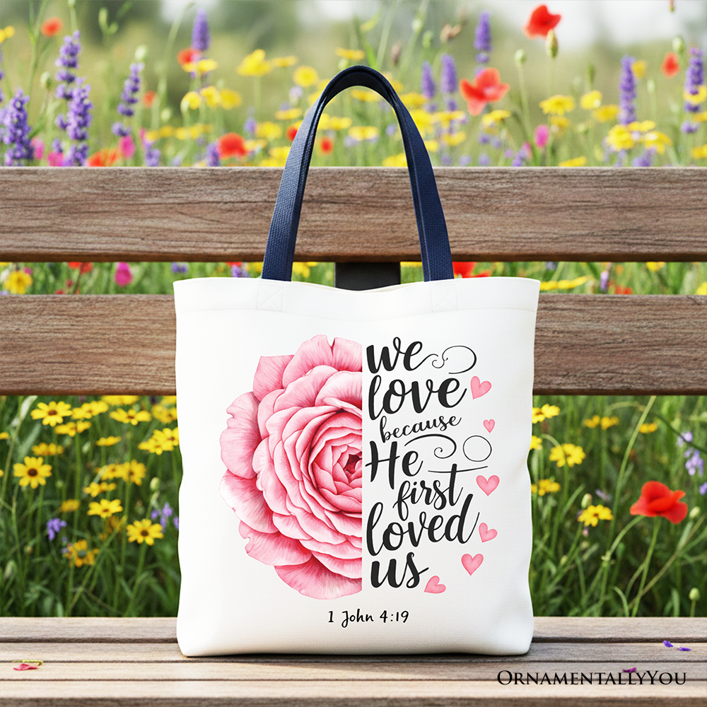 Christian Bible Verse Floral Rose Tote Bag, We Love Because He First Loved Us 1 John 4:19 Gift Shopper