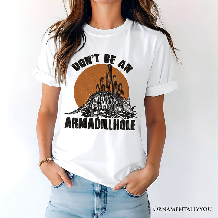 Don’t Be An Armadillhole Armadillo T-Shirt, Funny Western Animal Tee T-Shirts OrnamentallyYou 
