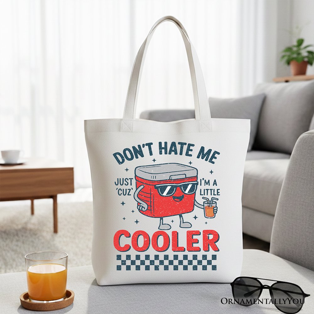 Don't Hate Me Cuz I'm A Little Cooler Tote Bag, Funny Cool Summer Gift Shopper Tote Bag OrnamentallyYou White 