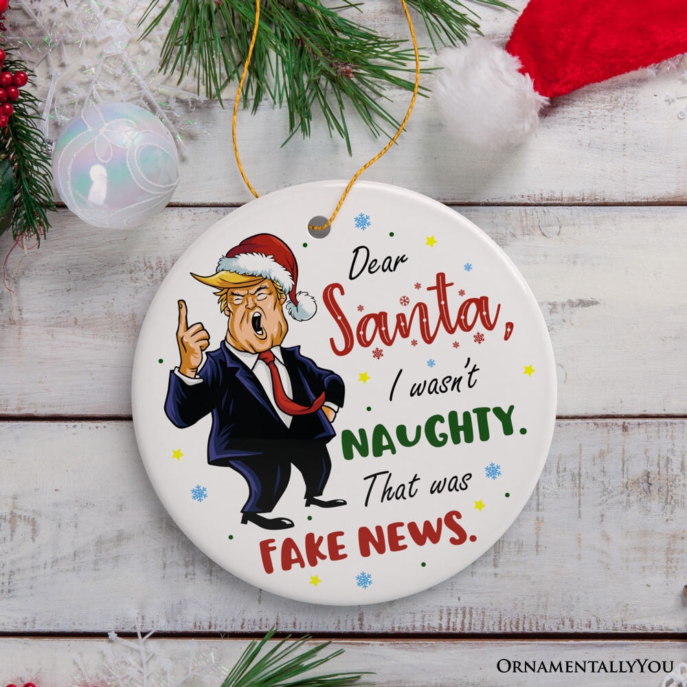 Donald Trump Cartoon Dear Santa, I Wasn't Naughty, That Was Fake News Ornament OrnamentallyYou 