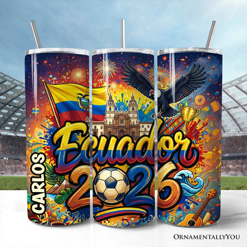 Ecuador 2026 Soccer Cup Global Championship 20oz Tumbler With Lid and Stainless Steel Straw, Fans Football Gift Cup Tumbler OrnamentallyYou Customized 