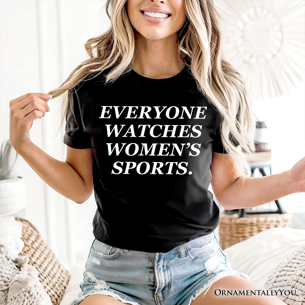 Everyone Watches Women’s Sports T-Shirt, Bold Viral Equality Tee for Strong Women