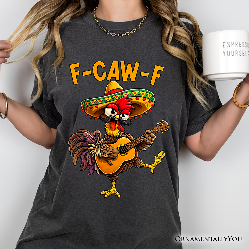 F-CAW-F Rooster Cinco De Mayo T-Shirt, Funny Mexican Tee