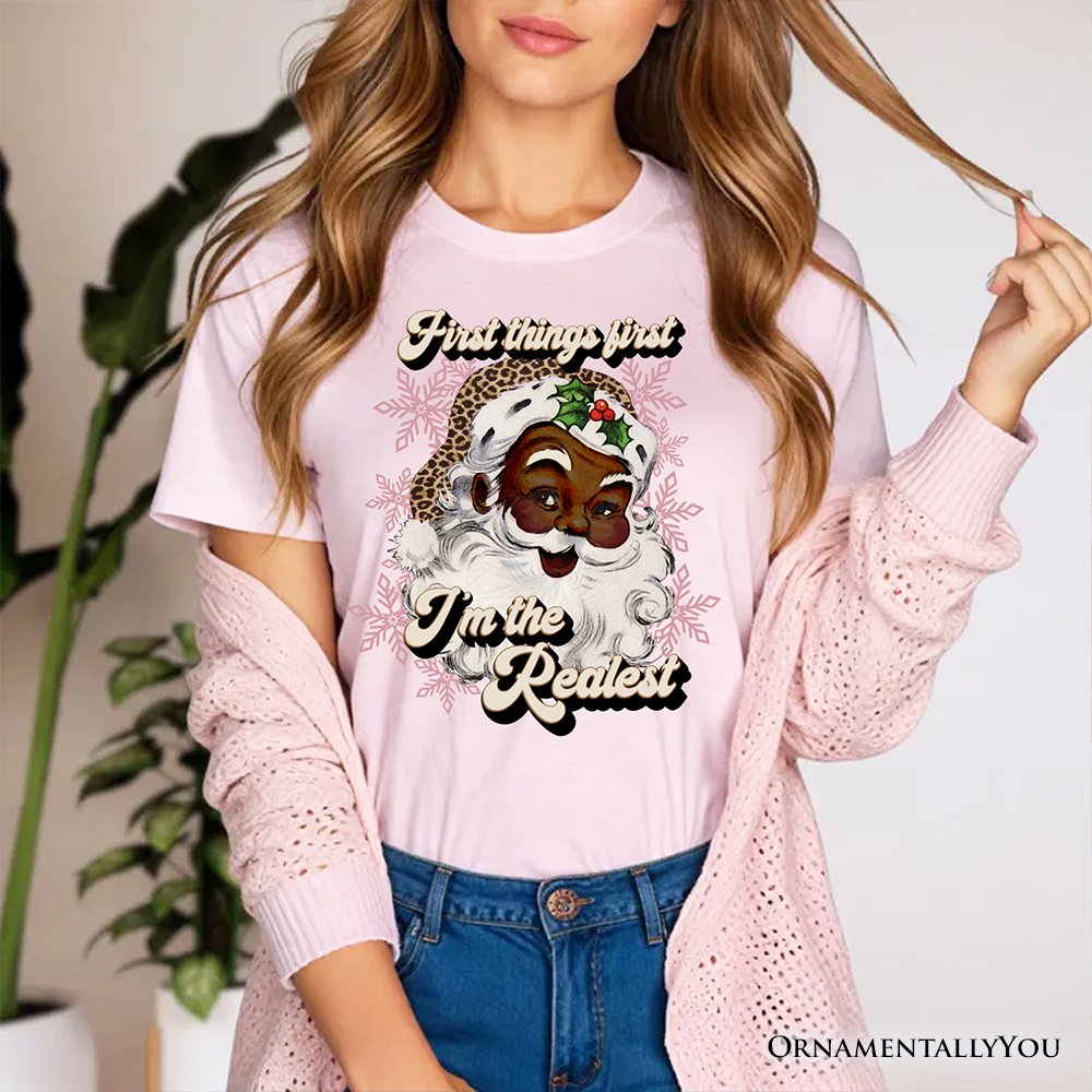 First Things first I’m the Realest Black Santa T-Shirt, Funny Christmas Tee T-Shirts OrnamentallyYou 