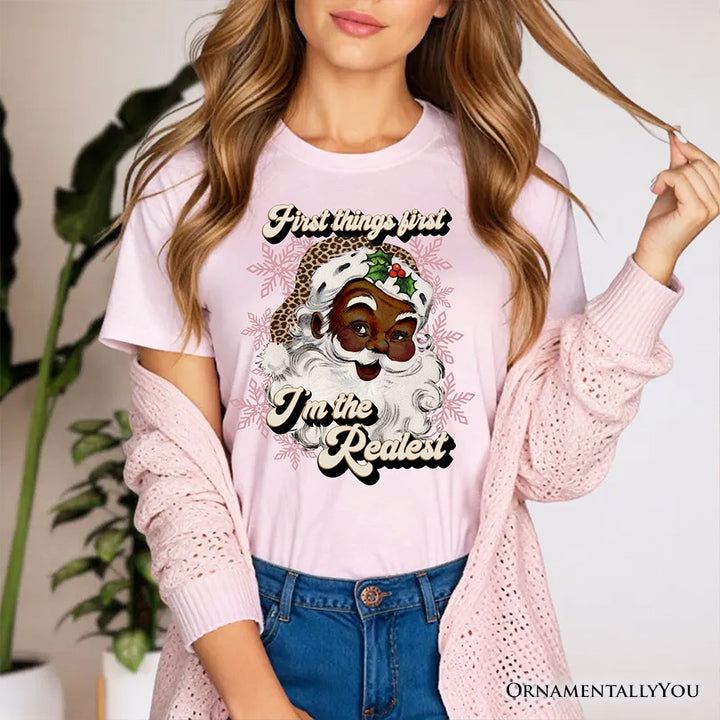 First Things first I’m the Realest Black Santa T-Shirt, Funny Christmas Tee T-Shirts OrnamentallyYou 