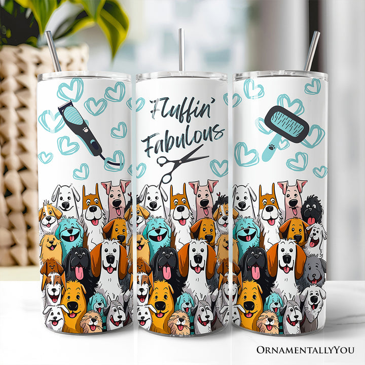 Fluffin' Fabulous Dogs 20oz Personalized Tumbler With Lid and Stainless Steel Straw, Funny Pet Groomer Gift Cup