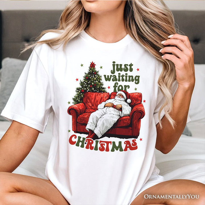 Funny Fat Santa Couch T‑Shirt, Just Waiting for Christmas Tee for Lazy Holiday Season T-Shirts OrnamentallyYou 