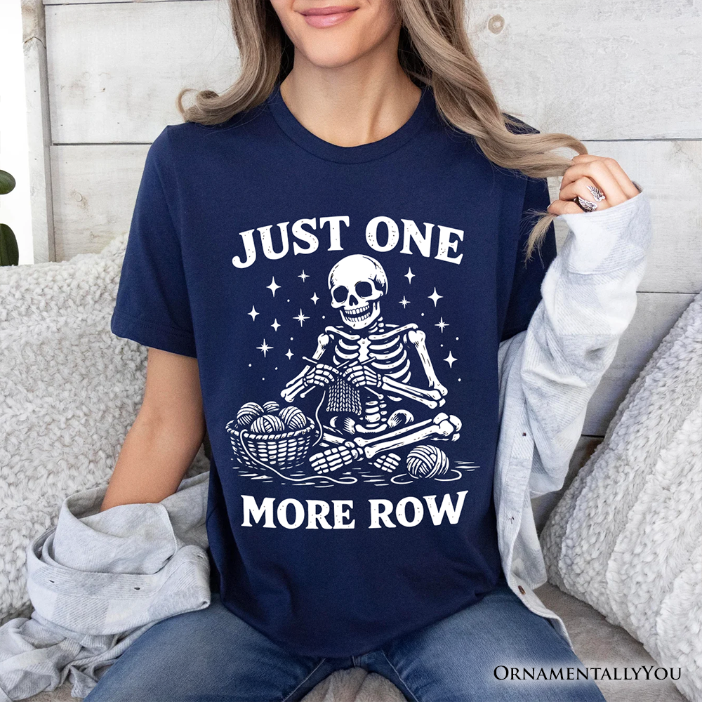 Funny Knitting Skeleton T-Shirt, Just One More Row Crafter Tee