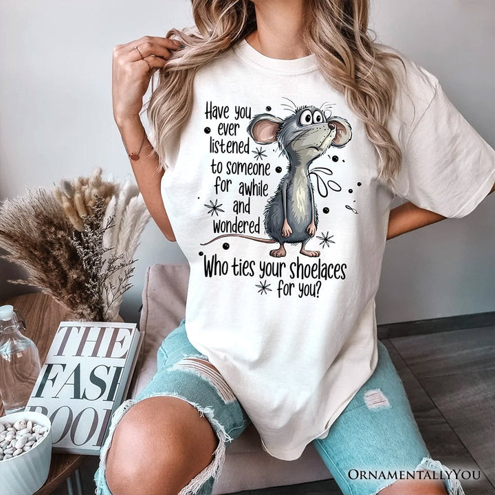 Funny Mouse Sarcastic T-Shirt, Who Ties Your Shoelaces Humor Quote Tee T-Shirts OrnamentallyYou 