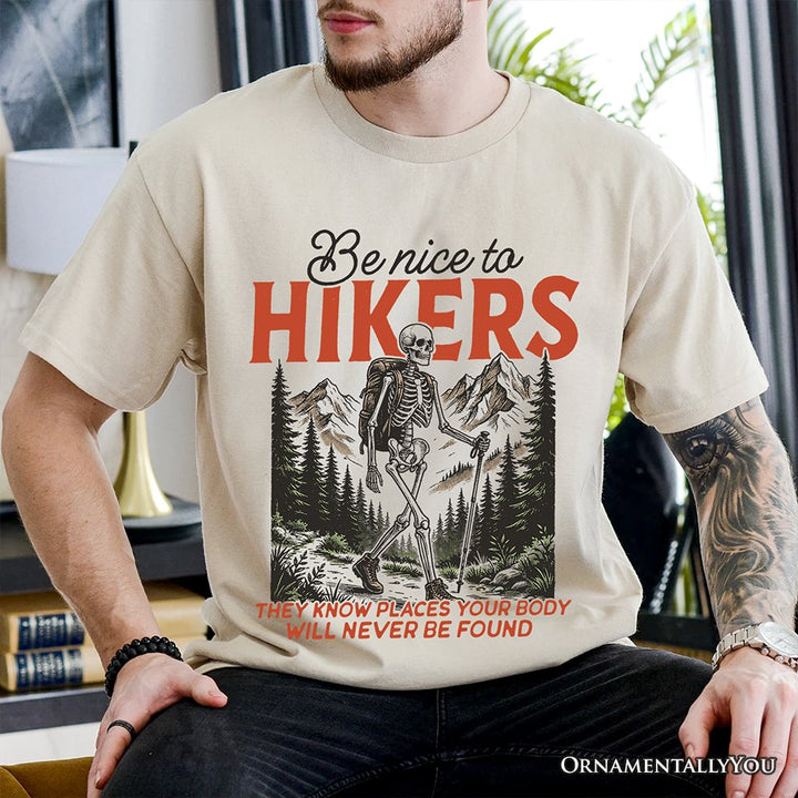 Funny Skeleton Hiking T-Shirt, Be Nice To Hikers Tee T-Shirts OrnamentallyYou 