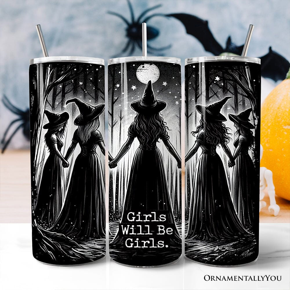 Girls Will Be Girls 20oz Personalized Tumbler With Lid and Stainless Steel Straw, Empowered Women Spooky Witch Coven Gift Cup Tumbler OrnamentallyYou Non-Customized 