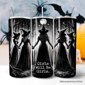 Girls Will Be Girls 20oz Personalized Tumbler With Lid and Stainless Steel Straw, Empowered Women Spooky Witch Coven Gift Cup Tumbler OrnamentallyYou Non-Customized 