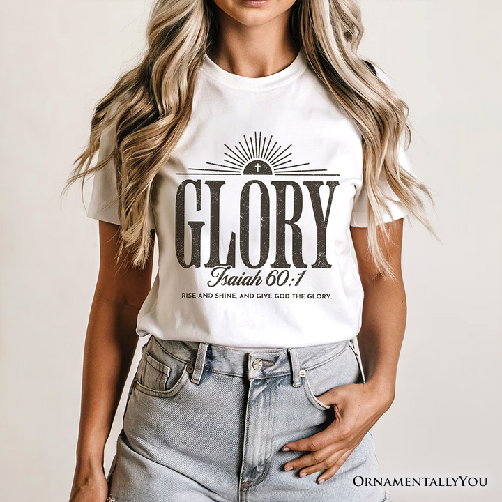 Glory Isaiah 60:1 Christian T-Shirt, Faith Scripture Inspirational Tee