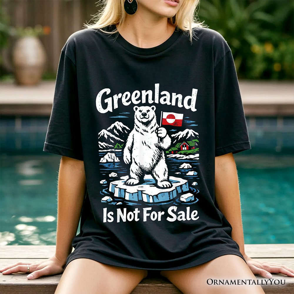 Greenland Is Not For Sale T-Shirt, Protest Tee OrnamentallyYou 