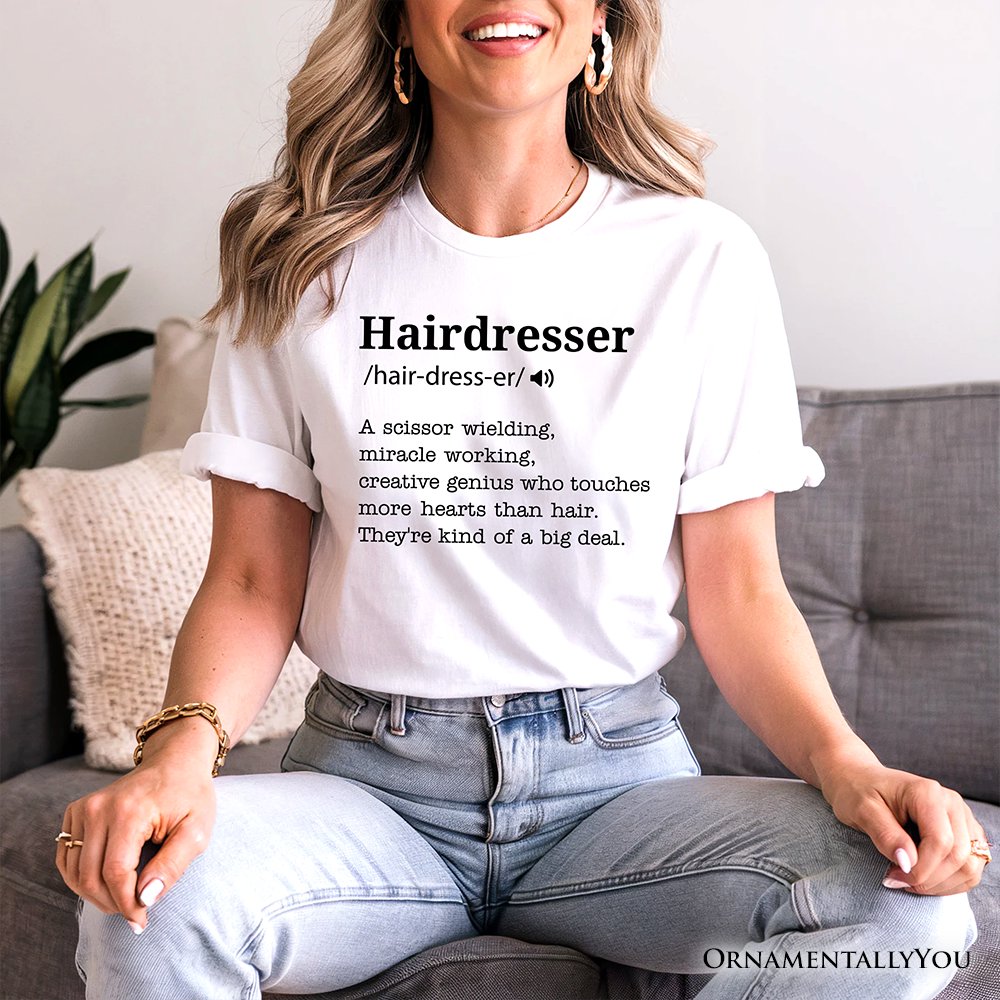 Hairdresser Definition T-Shirt, Funny Tee for Creative and Talented Stylists T-Shirts OrnamentallyYou 