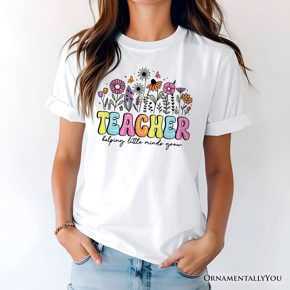 Helping Little Minds Grow Teacher T-Shirt, Floral Appreciation Tee T-Shirts OrnamentallyYou 