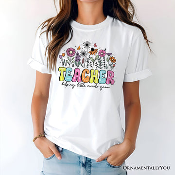 Helping Little Minds Grow Teacher T-Shirt, Floral Appreciation Tee T-Shirts OrnamentallyYou 