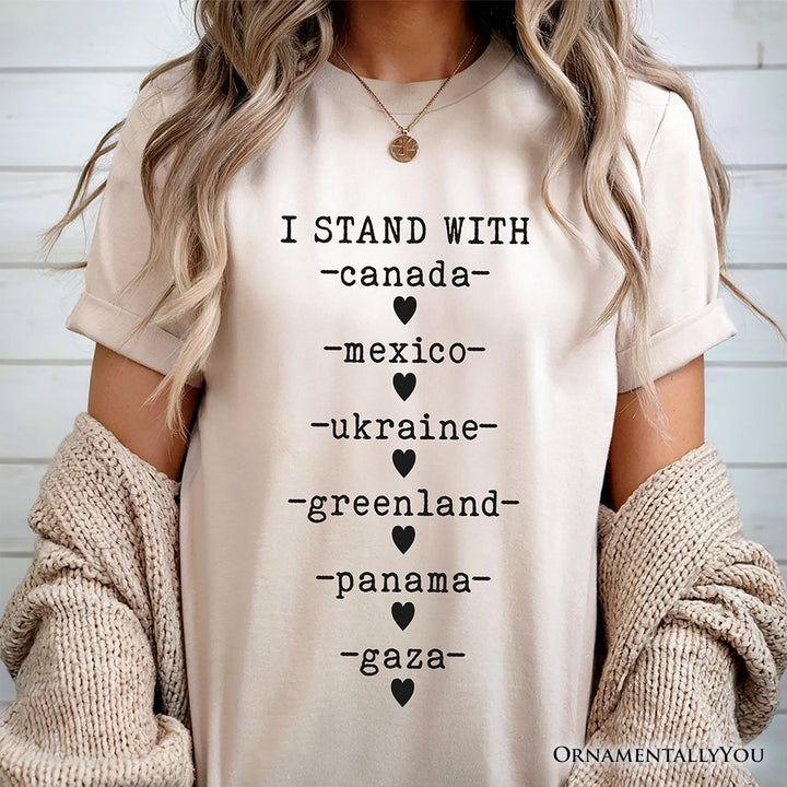 I Stand With Canada Mexico Ukraine Greenland Panama Gaza T-Shirt, Global Solidarity Protest Activist Tee OrnamentallyYou 