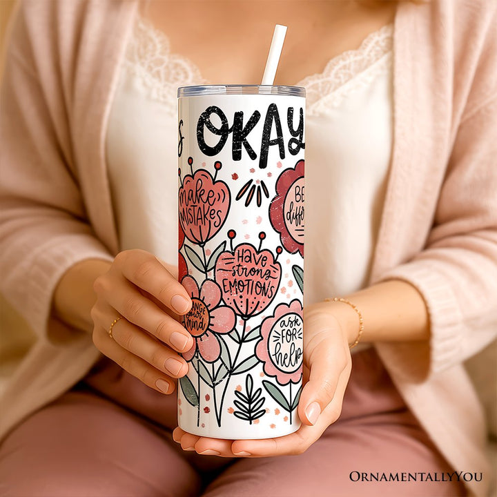 It's Okay Floral Affirmation 20oz Personalized Tumbler With Lid and Stainless Steel Straw, Boho Motivational Travel Mug Gift Tumbler OrnamentallyYou 