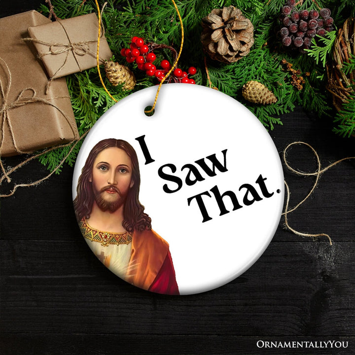 Jesus I Saw That Ornament, Whimsical Christmas Gift and Decor Ceramic Ornament OrnamentallyYou 