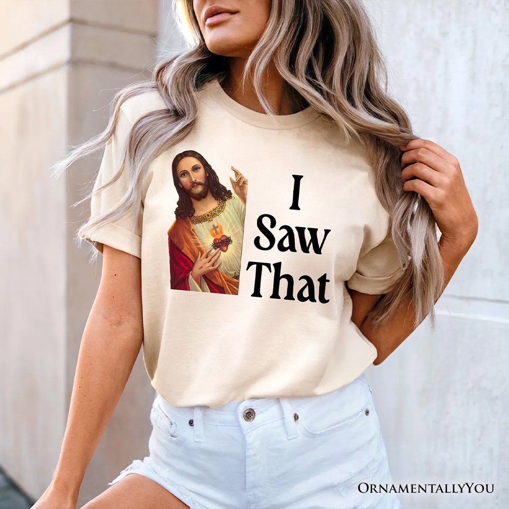Jesus I Saw That T-Shirt, Funny Faith Tee for Christians T-Shirts OrnamentallyYou 