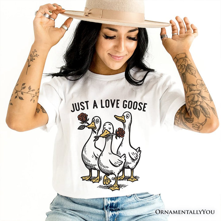 Just a Love Goose Quirky Valentine T-Shirt, Sarcastic Funny Tee T-Shirts OrnamentallyYou 
