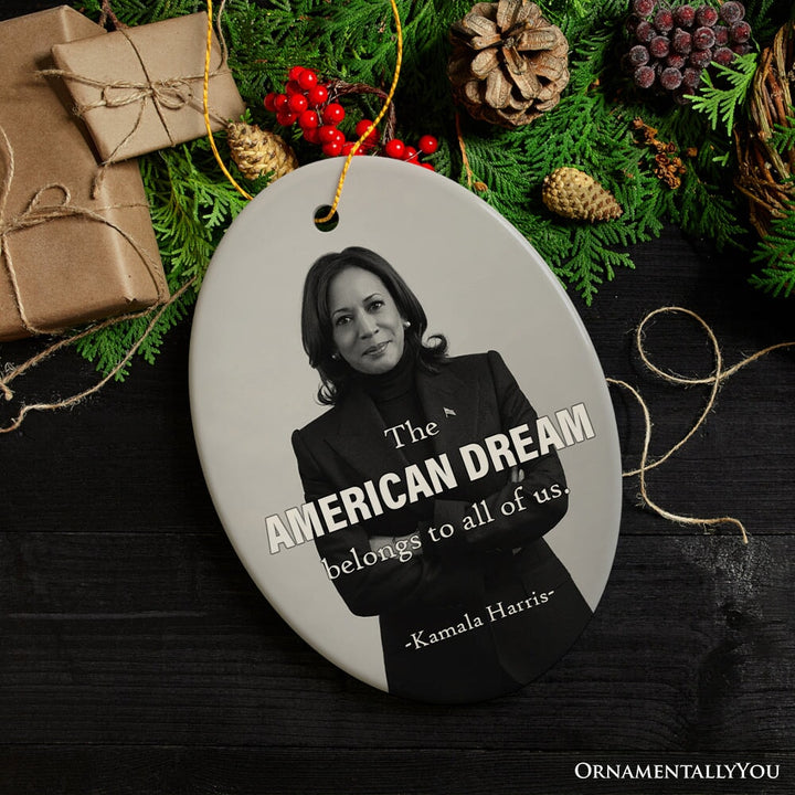 Kamala Harris The American Dream Quote Ornament, Gift And Decor for Proud Supporters Ceramic Ornament OrnamentallyYou 