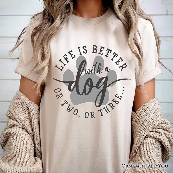 Life Is Better with a Dog T-Shirt, Funny Quote Pet Tee T-Shirts OrnamentallyYou 