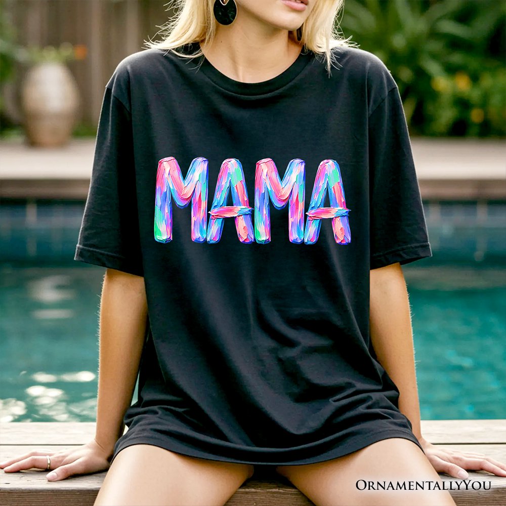 Mama Brushstroke T-Shirt, Printed Faux Oil Paint Colorful Trendy Mom Tee T-Shirts OrnamentallyYou 