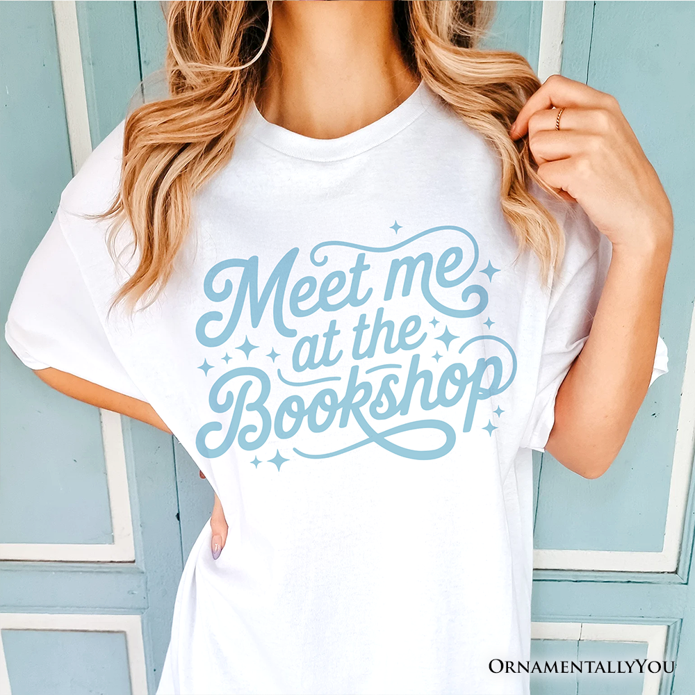 Meet Me At The Bookshop T-Shirt, Cute Bookworm Quote Tee