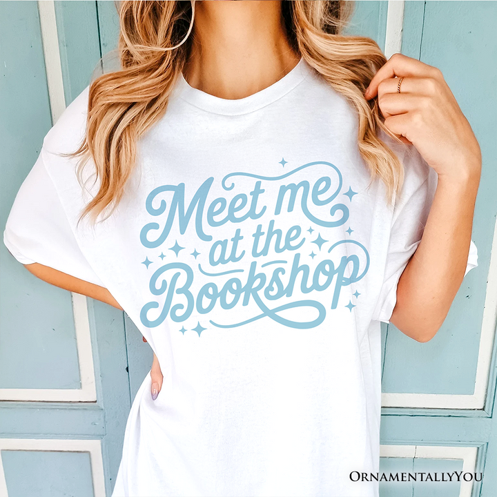 Meet Me At The Bookshop T-Shirt, Cute Bookworm Quote Tee